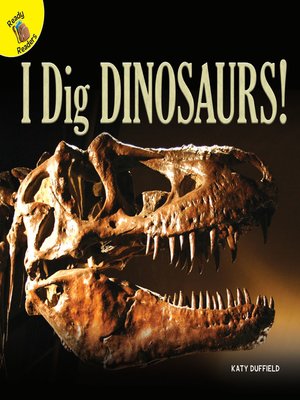 cover image of I Dig Dinosaurs!